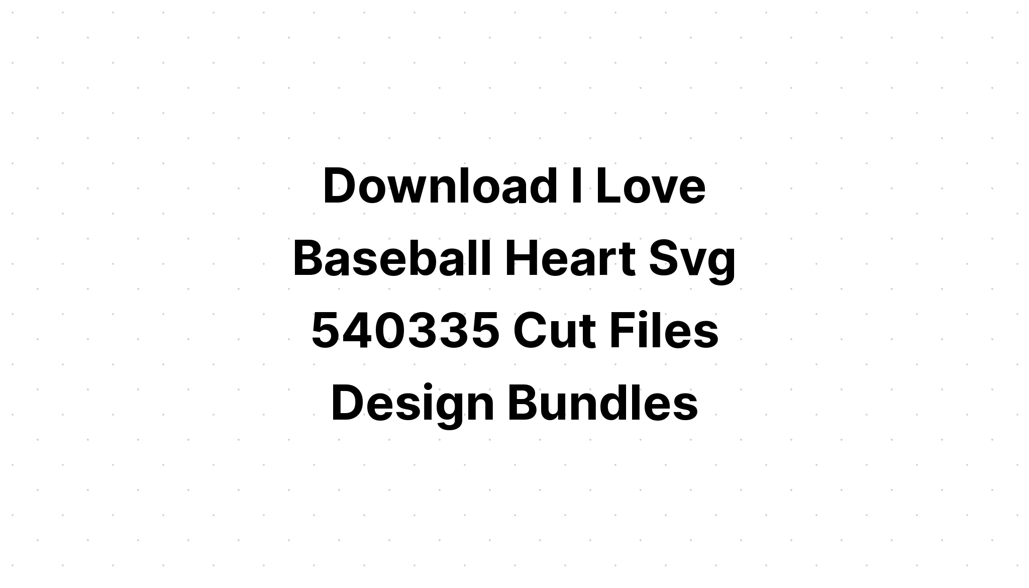 Download I Love Baseball Svg SVG File